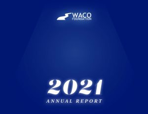 Waco Foundation Annual Report 2021